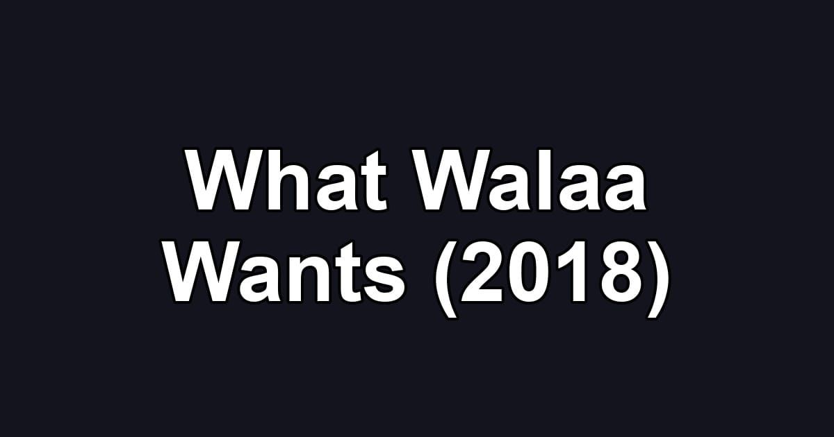 What Walaa Wants (2018)
