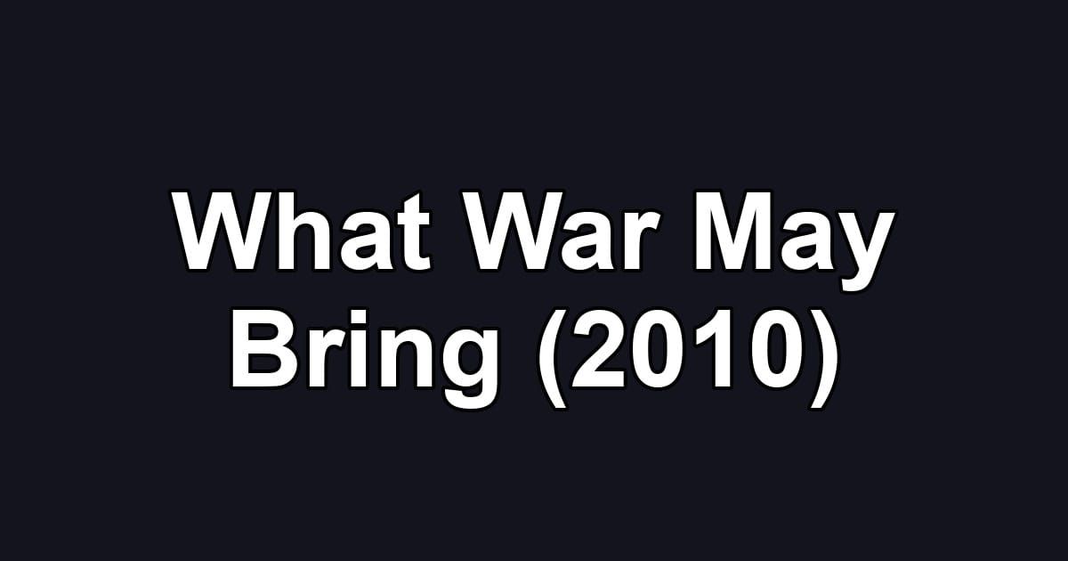 What War May Bring (2010)