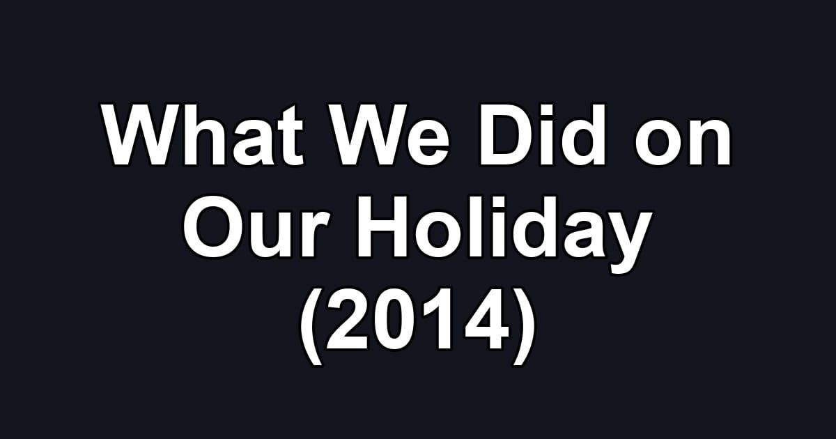 What We Did on Our Holiday (2014)