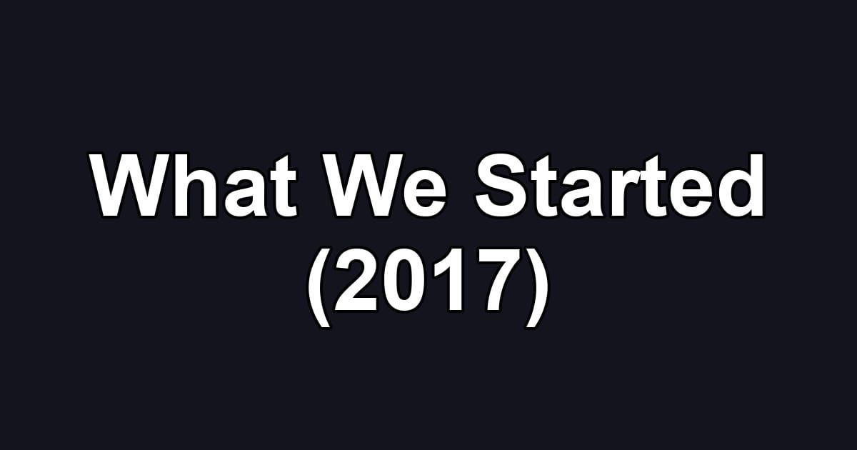 What We Started (2017)