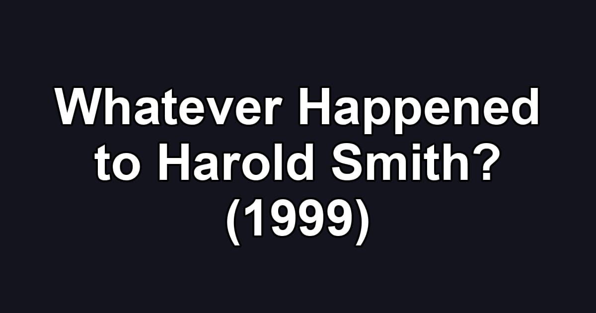 Whatever Happened to Harold Smith? (1999)