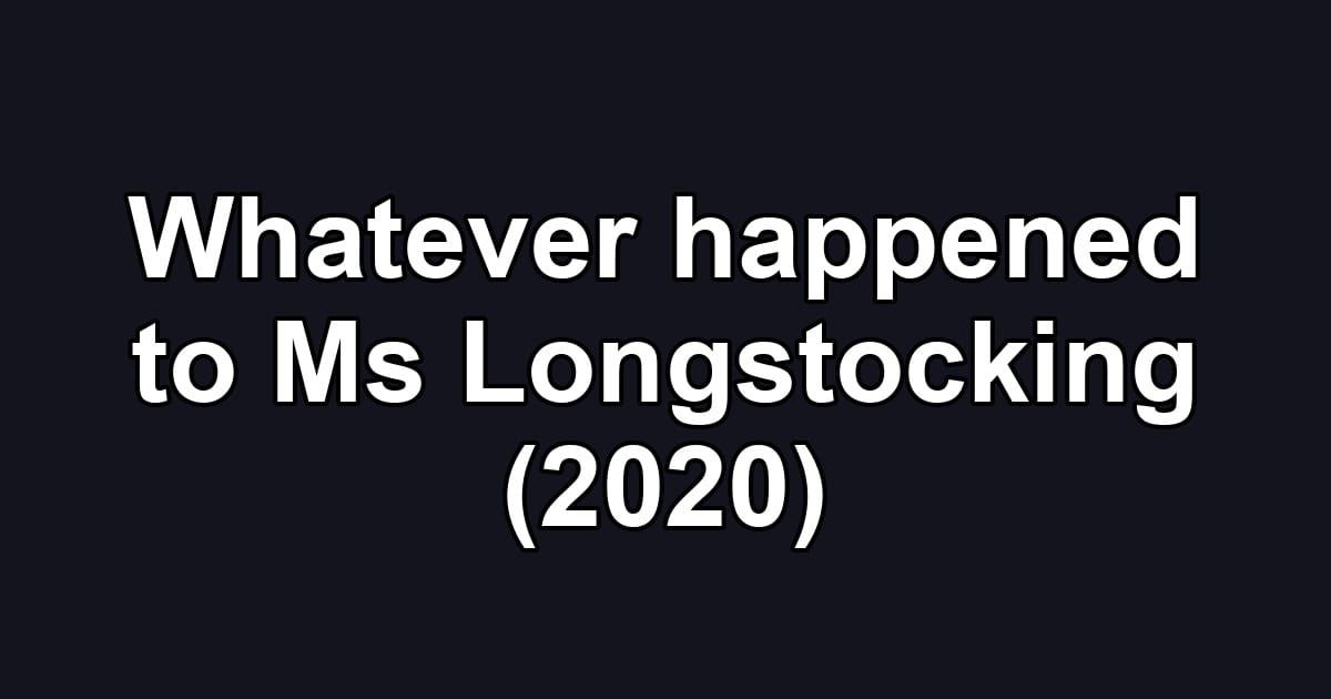 Whatever happened to Ms Longstocking (2020)