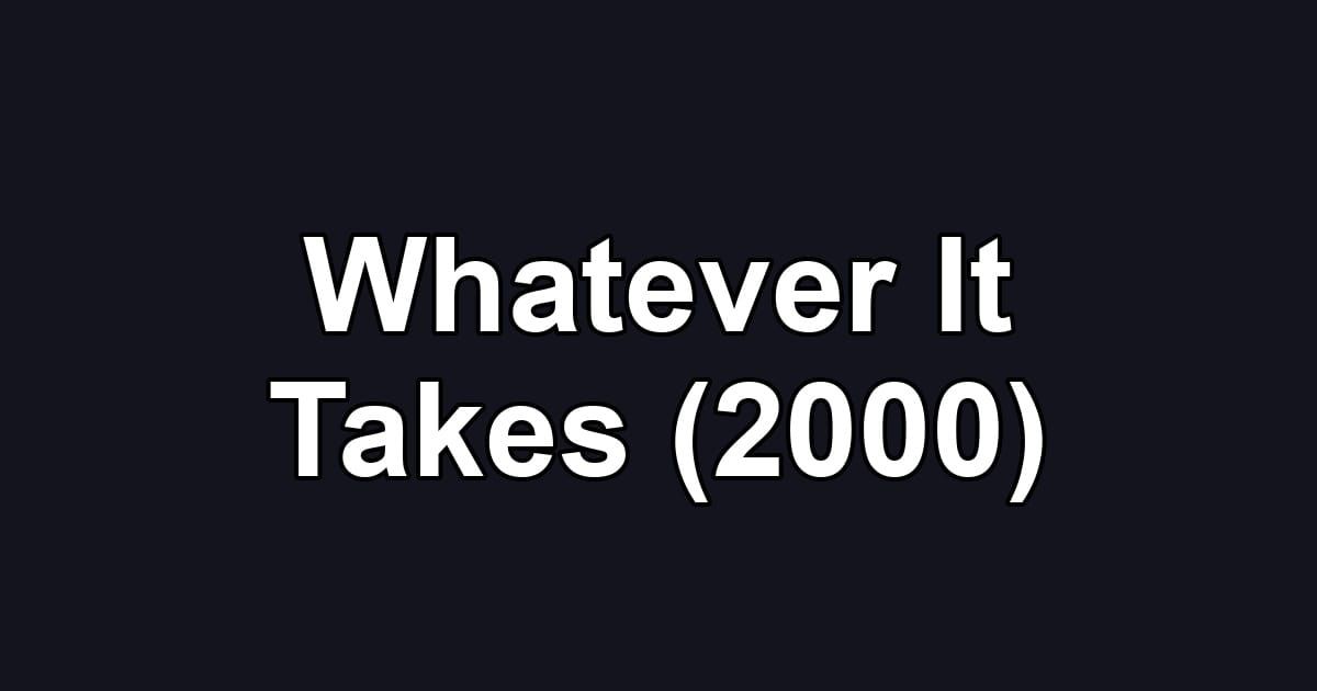Whatever It Takes (2000)