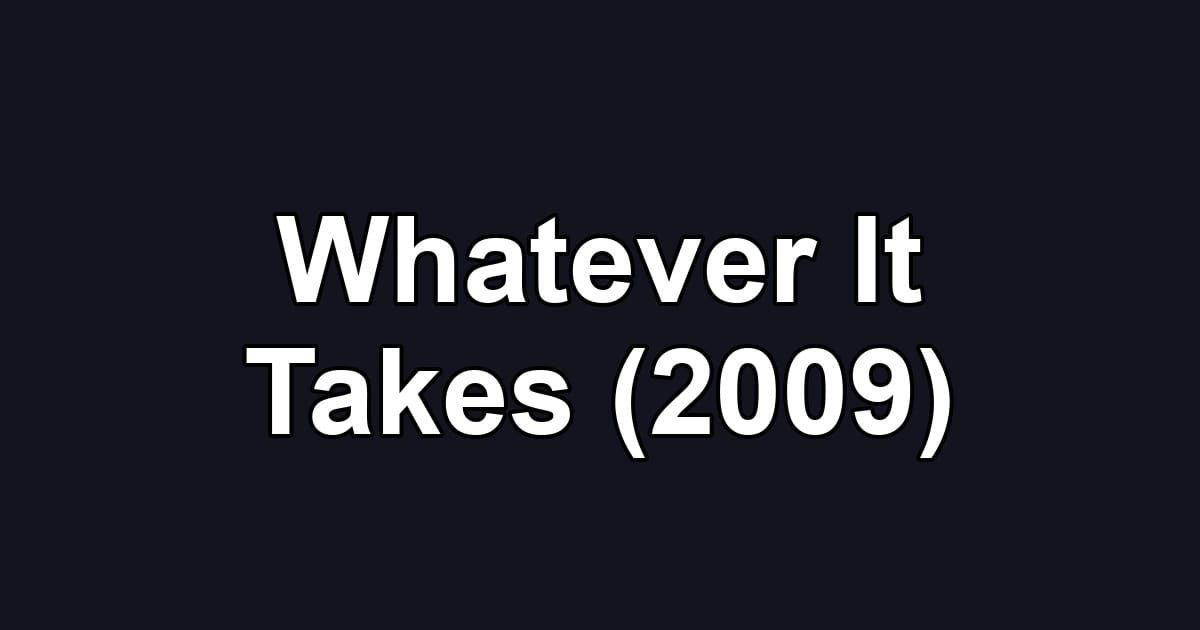 Whatever It Takes (2009)