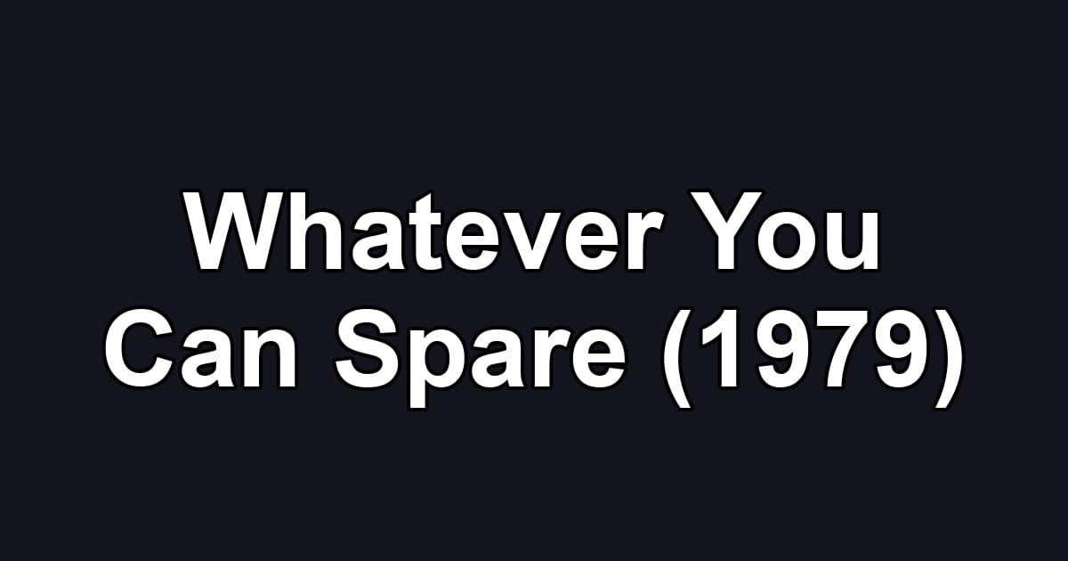 Whatever You Can Spare (1979)
