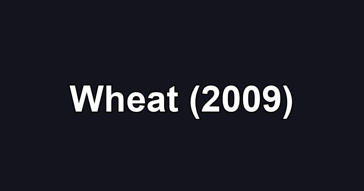 Wheat (2009)