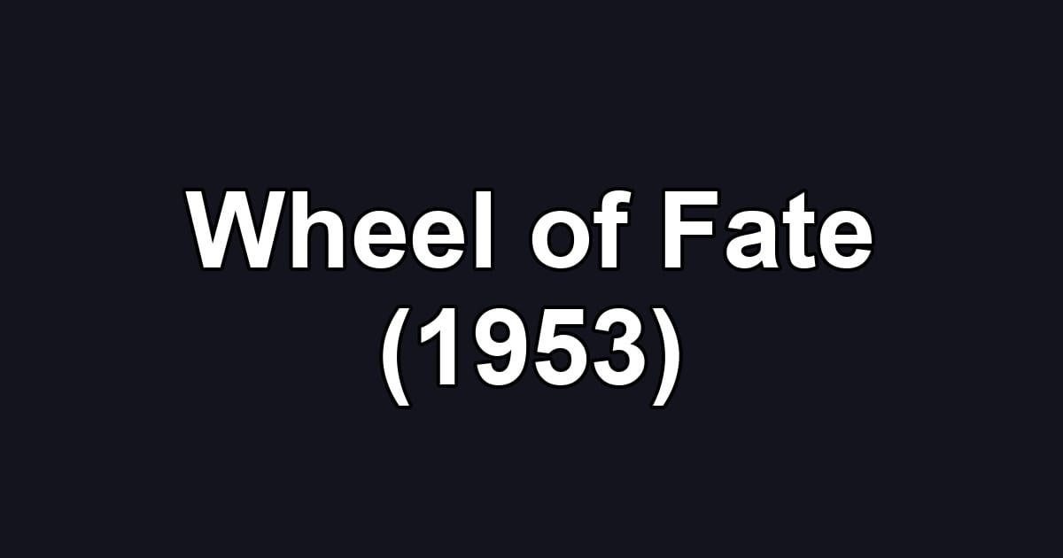 Wheel of Fate (1953)