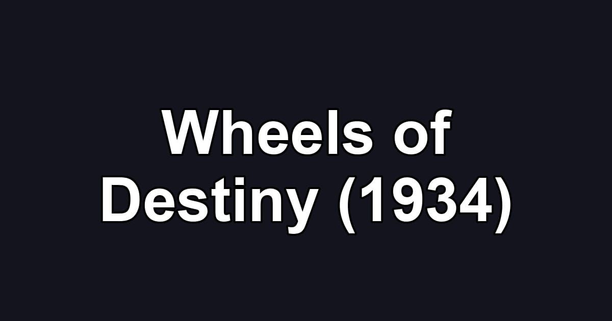 Wheels of Destiny (1934)