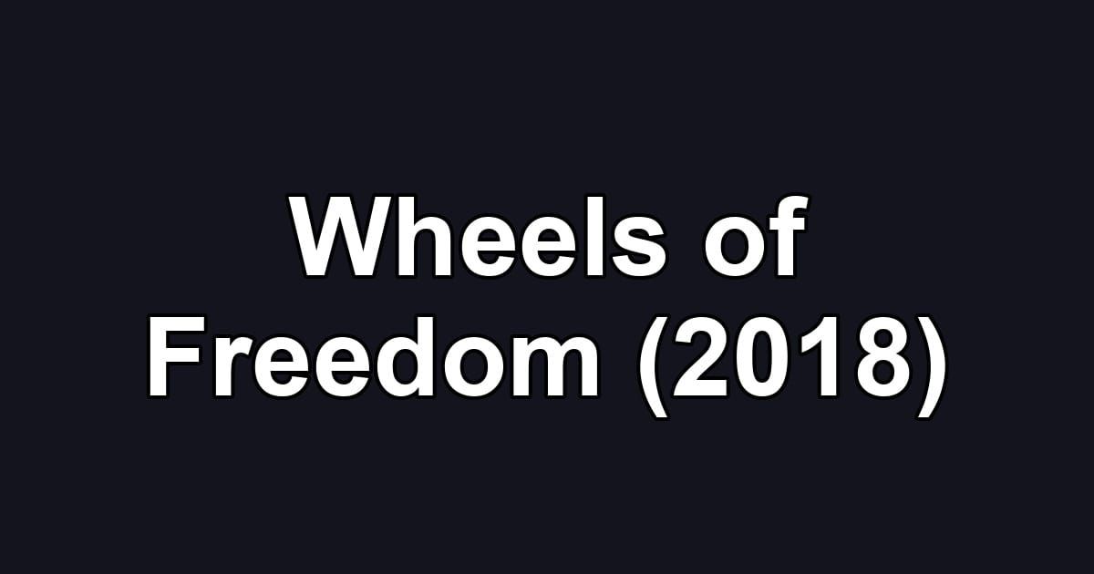 Wheels of Freedom (2018)