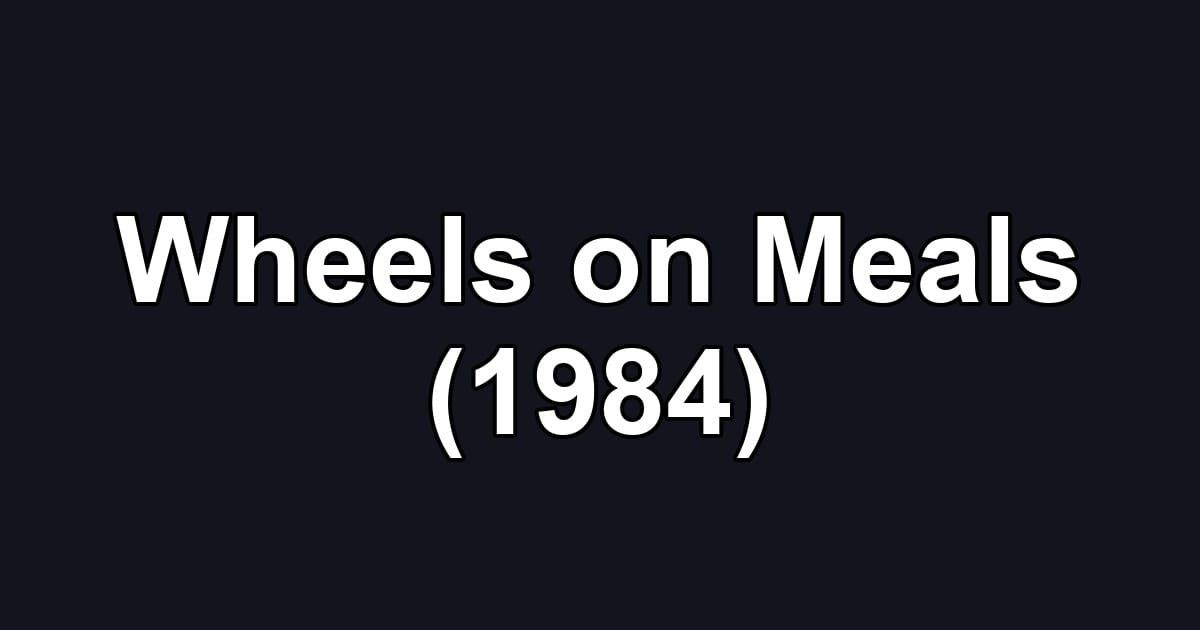 Wheels on Meals (1984)