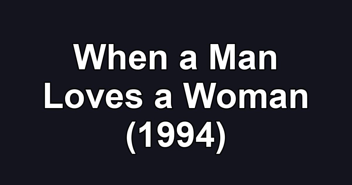 When a Man Loves a Woman (1994)