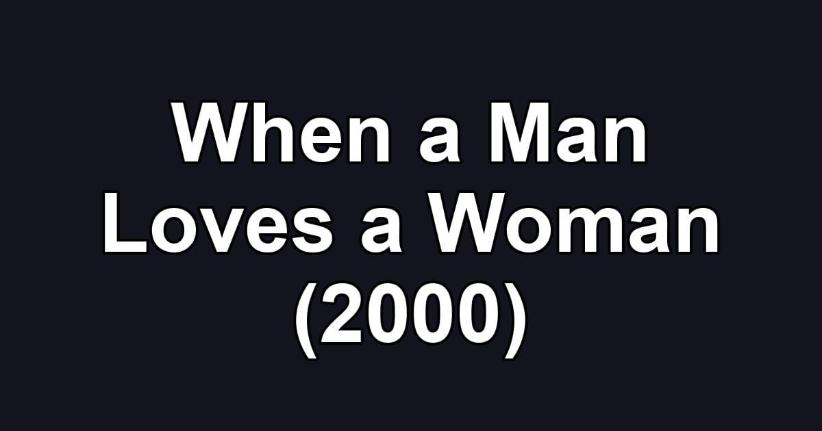 When a Man Loves a Woman (2000)