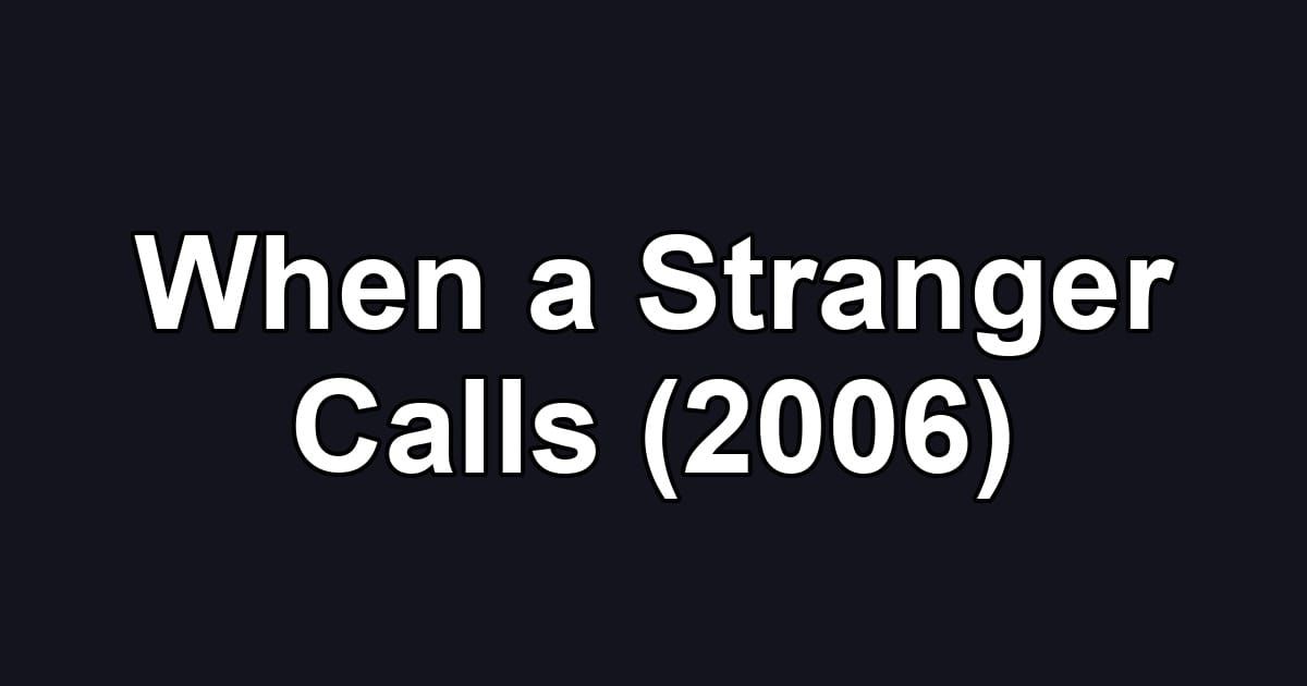 When a Stranger Calls (2006)