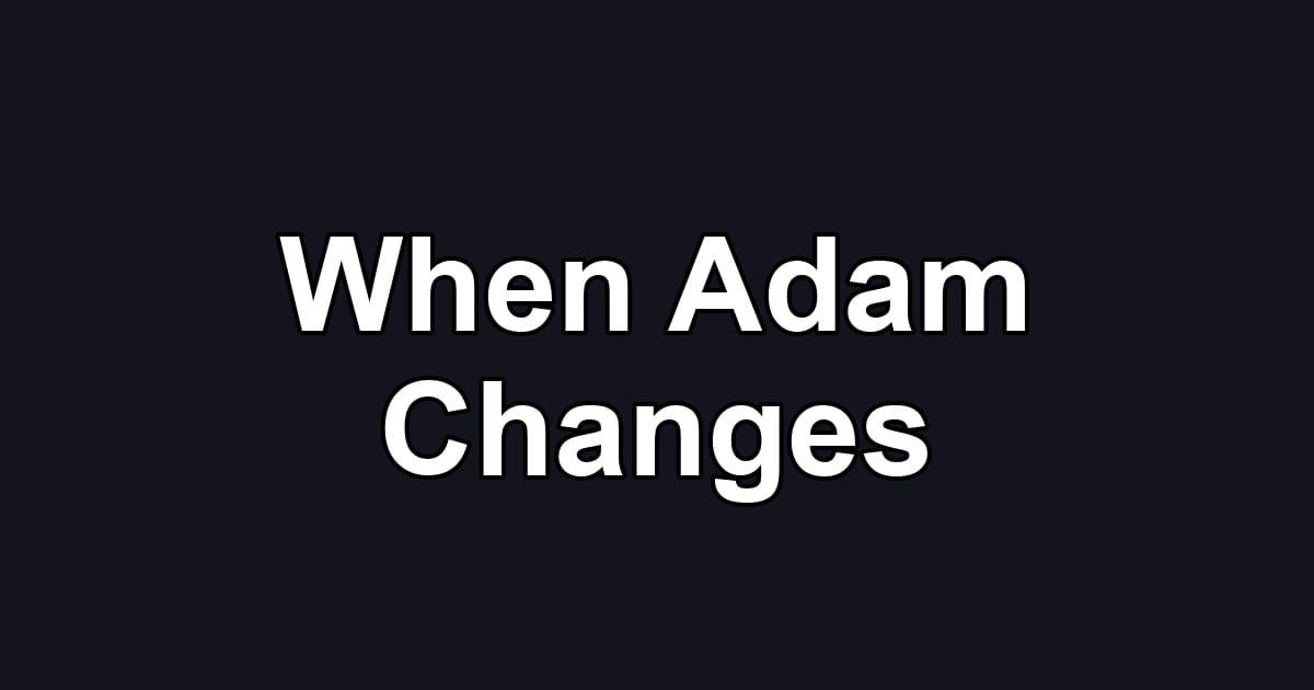 When Adam Changes