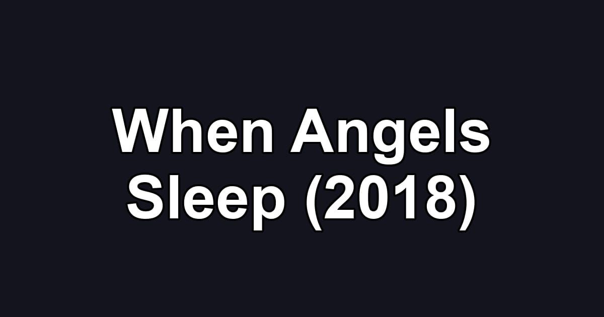 When Angels Sleep (2018)