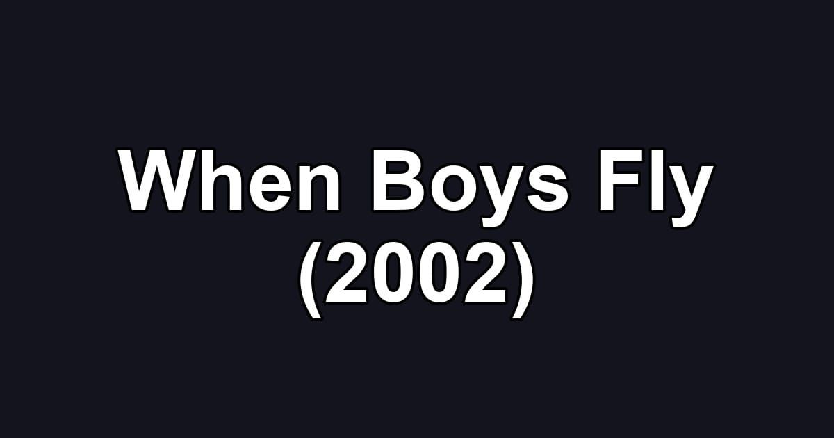 When Boys Fly (2002)