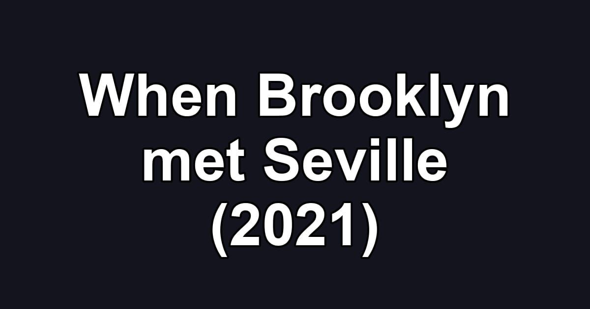 When Brooklyn met Seville (2021)