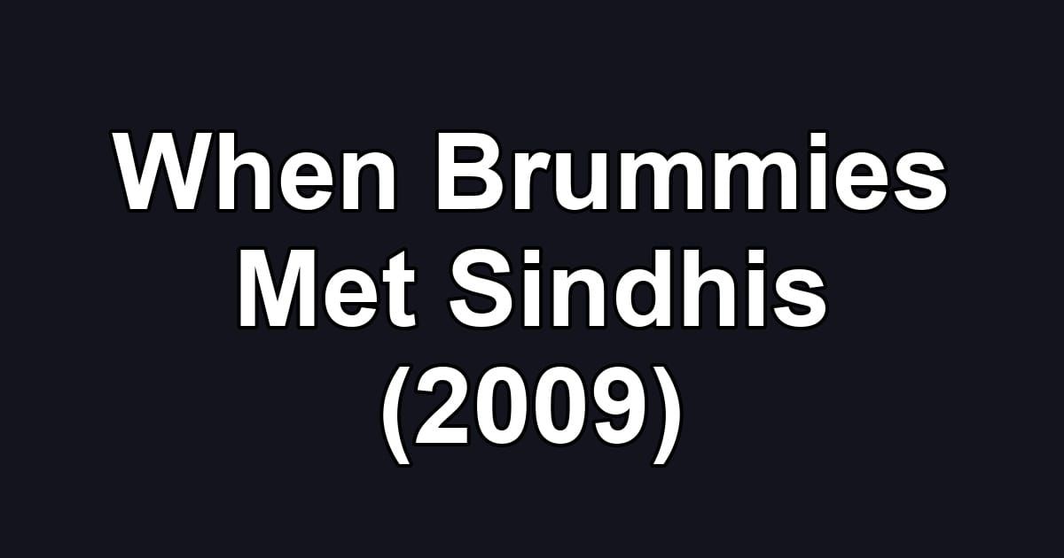 When Brummies Met Sindhis (2009)