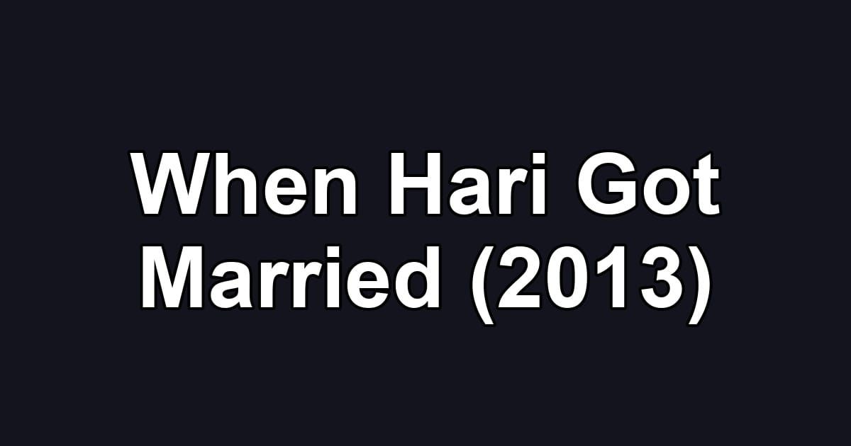 When Hari Got Married (2013)