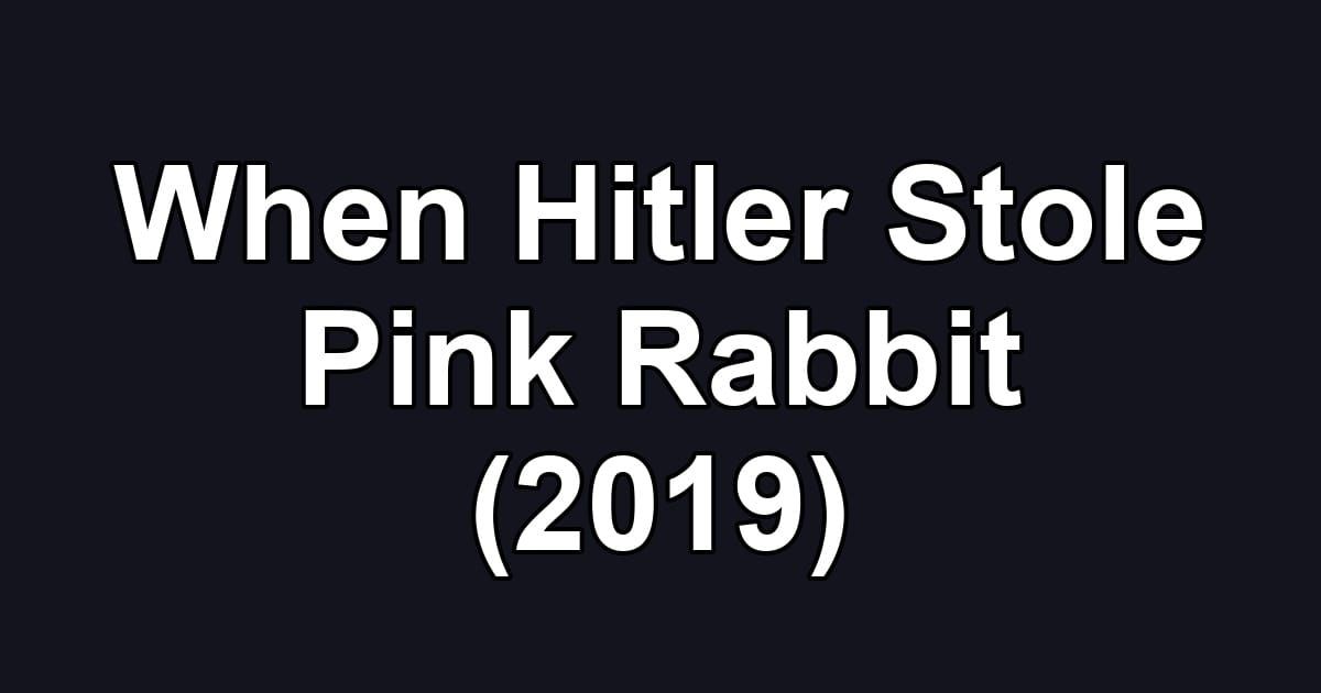 When Hitler Stole Pink Rabbit (2019)