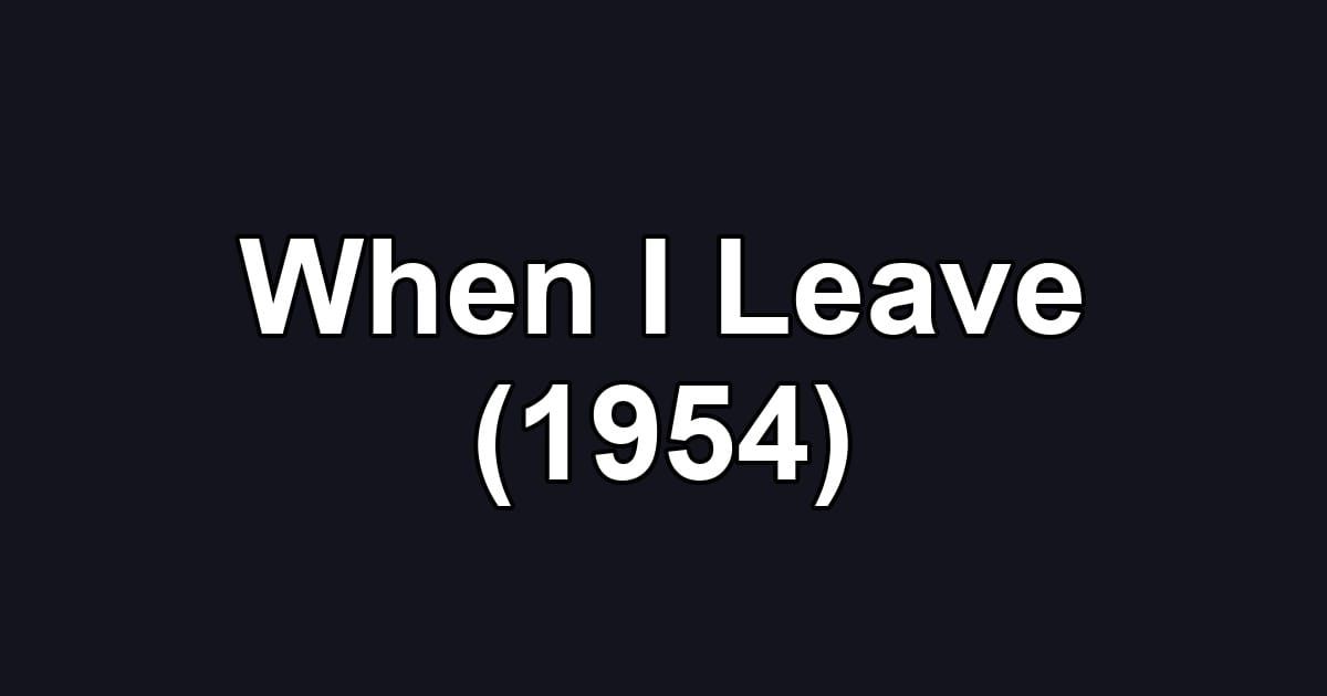 When I Leave (1954)
