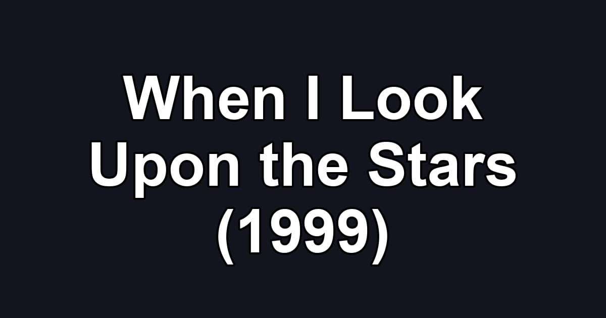 When I Look Upon the Stars (1999)