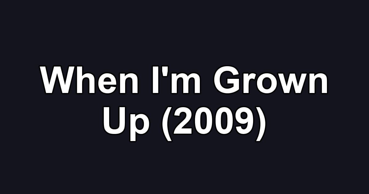 When I'm Grown Up (2009)