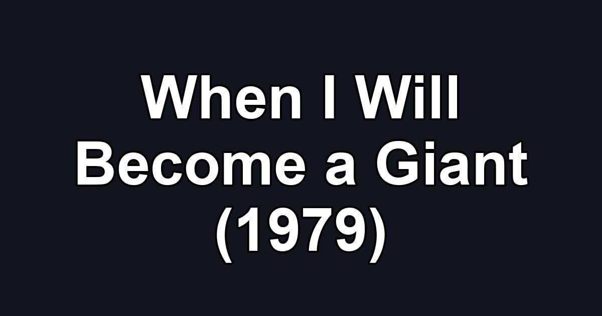 When I Will Become a Giant (1979)