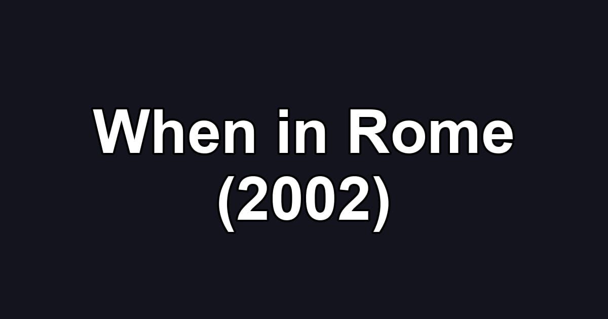 When in Rome (2002)
