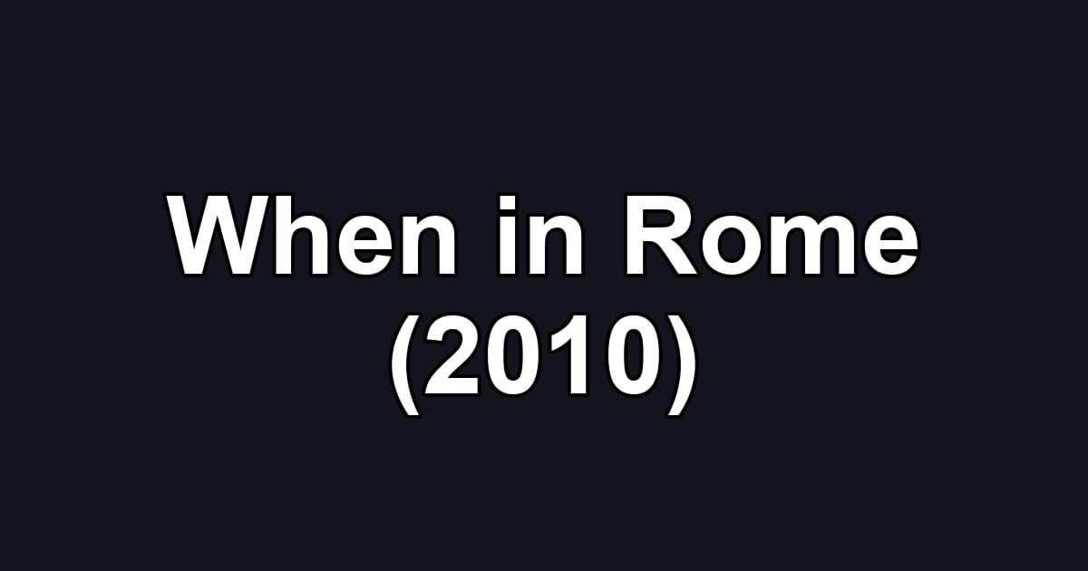 When in Rome (2010)