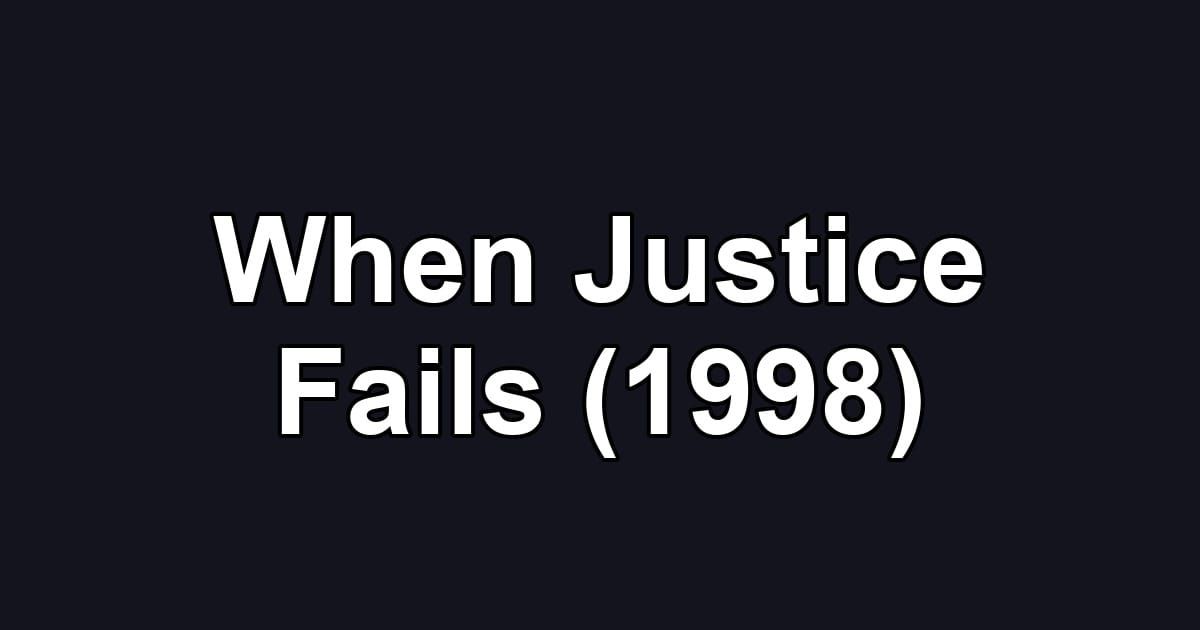 When Justice Fails (1998)