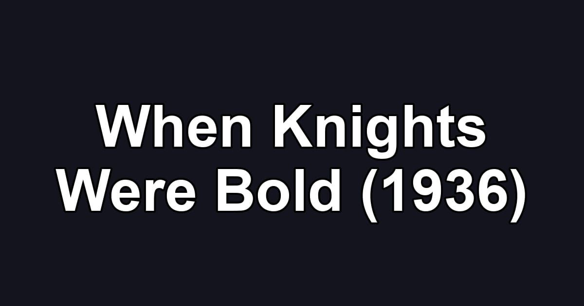 When Knights Were Bold (1936)