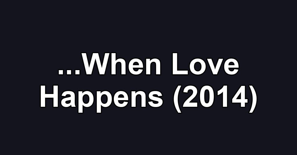 ...When Love Happens (2014)
