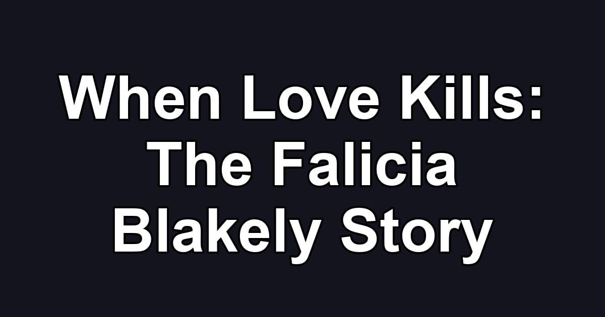 When Love Kills: The Falicia Blakely Story