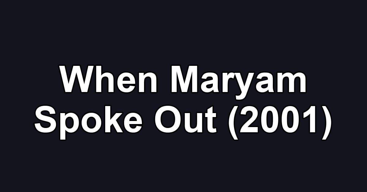 When Maryam Spoke Out (2001)