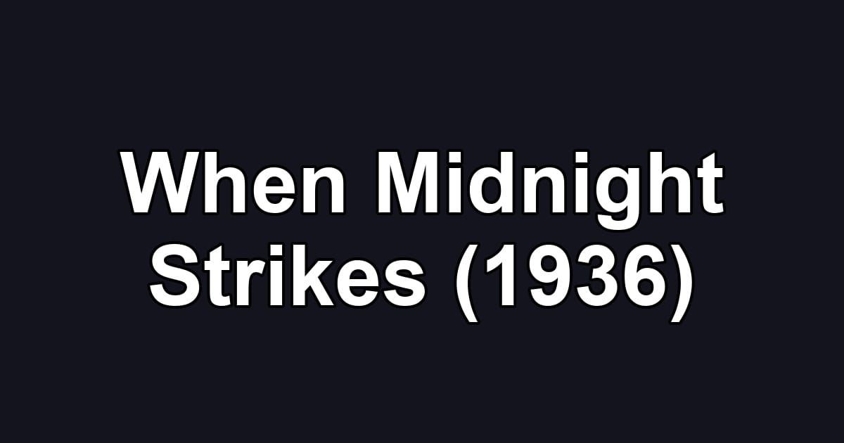 When Midnight Strikes (1936)