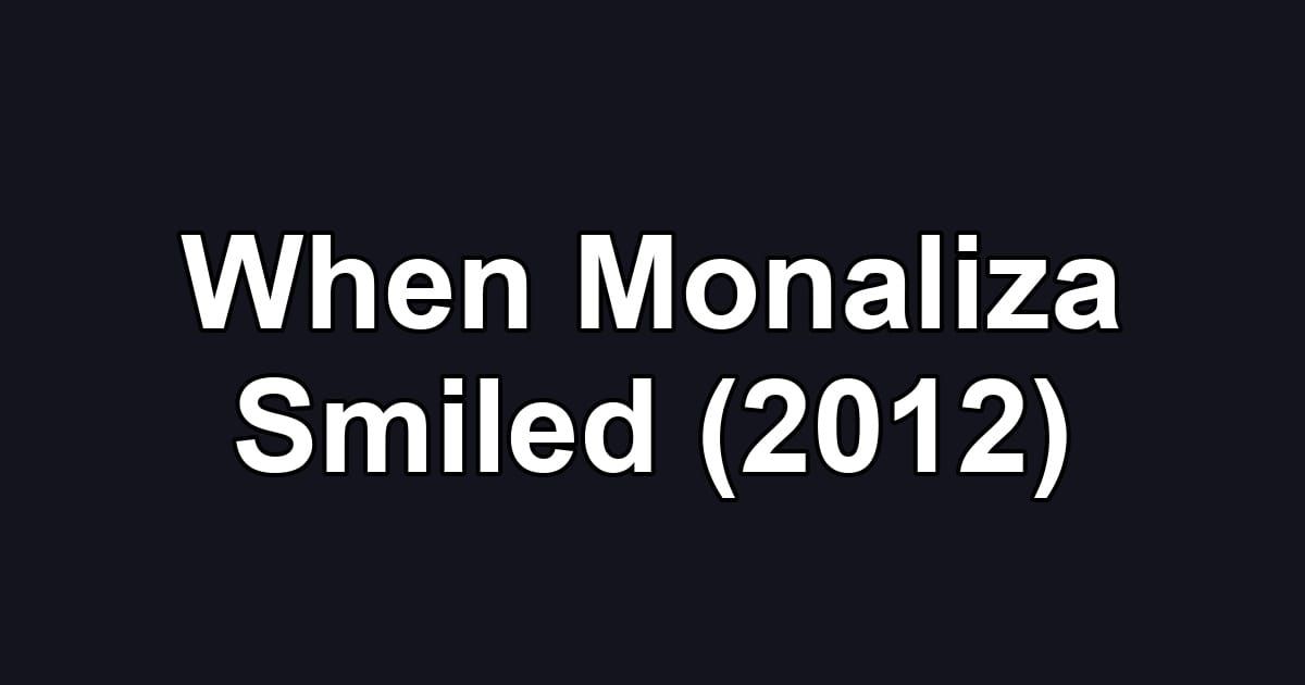 When Monaliza Smiled (2012)
