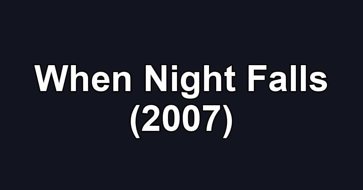 When Night Falls (2007)
