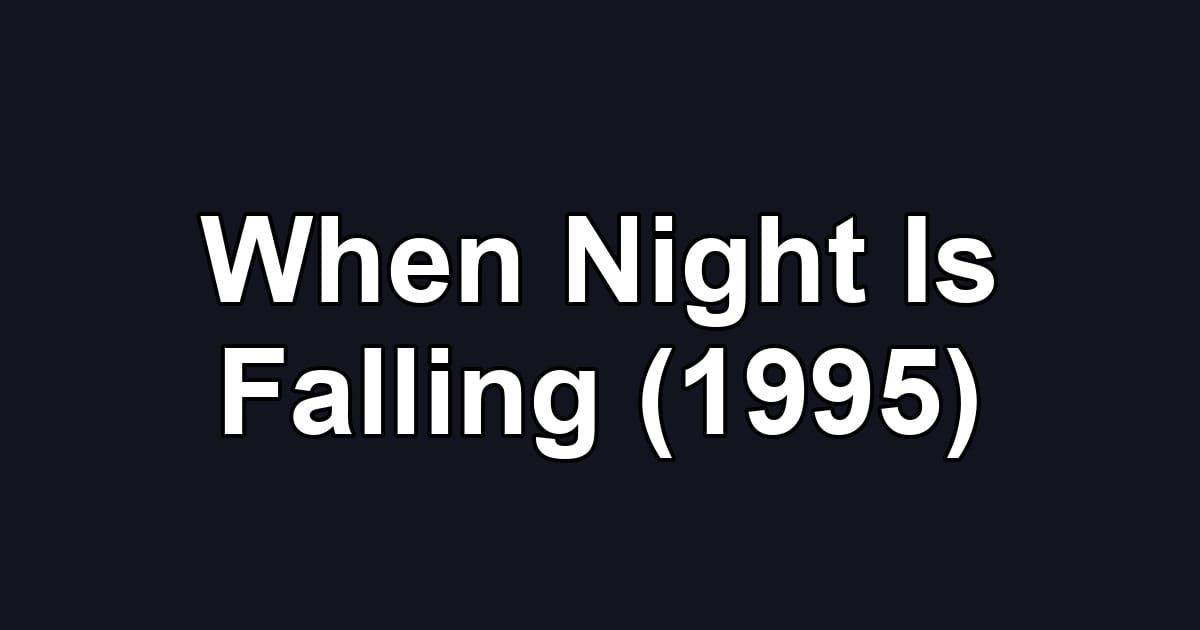 When Night Is Falling (1995)