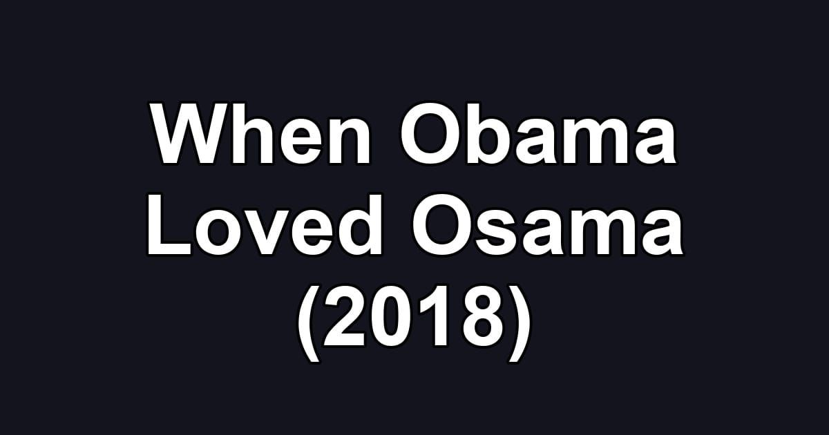 When Obama Loved Osama (2018)