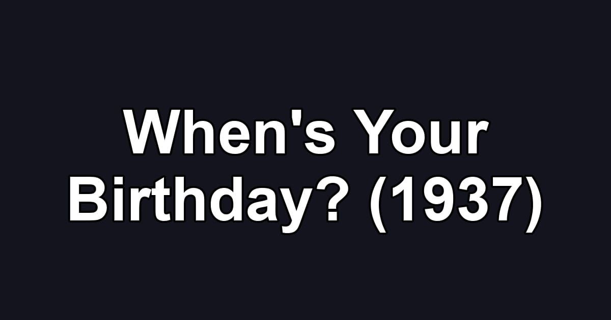 When's Your Birthday? (1937)