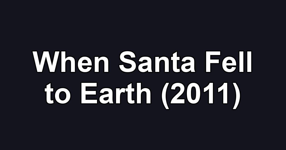 When Santa Fell to Earth (2011)