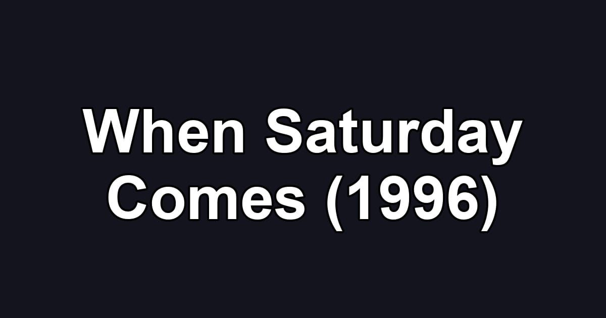 When Saturday Comes (1996)