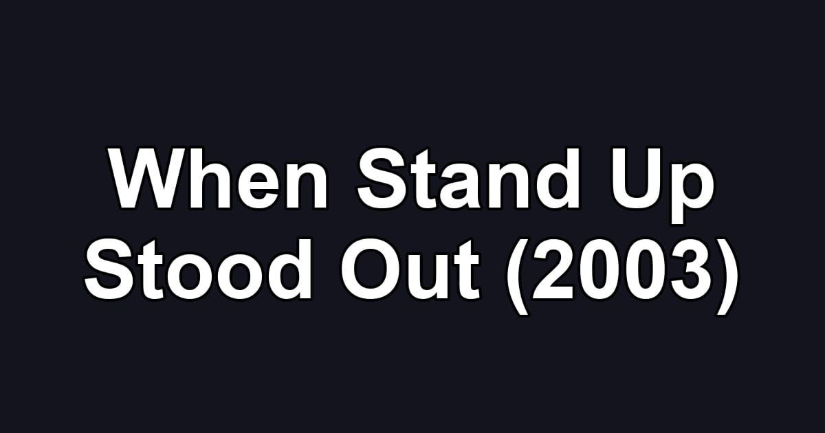 When Stand Up Stood Out (2003)