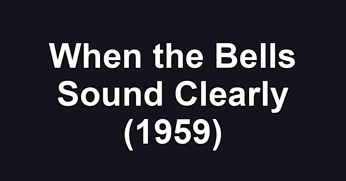 When the Bells Sound Clearly (1959)