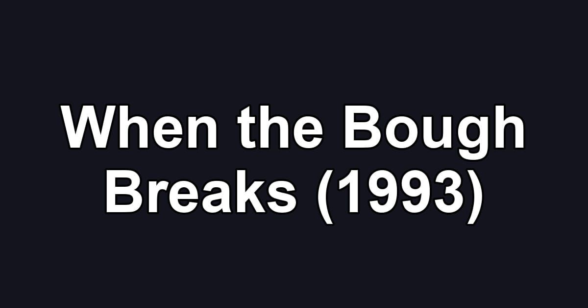 When the Bough Breaks (1993)