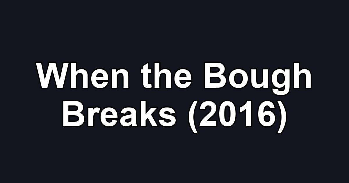 When the Bough Breaks (2016)