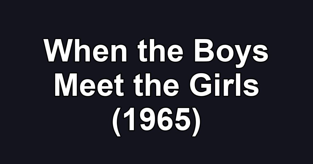 When the Boys Meet the Girls (1965)