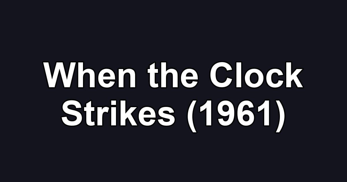 When the Clock Strikes (1961)
