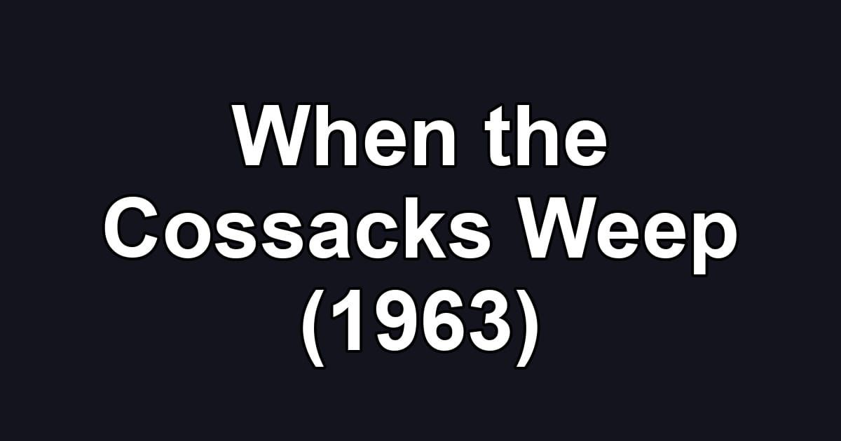When the Cossacks Weep (1963)